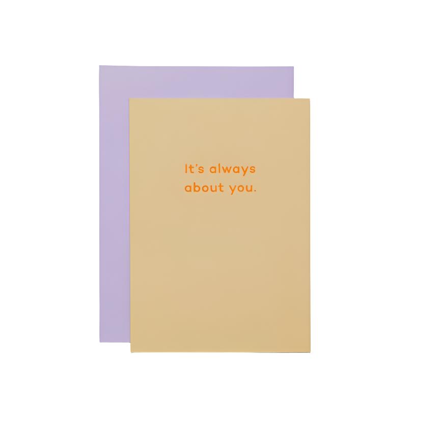 It's Always About You Card