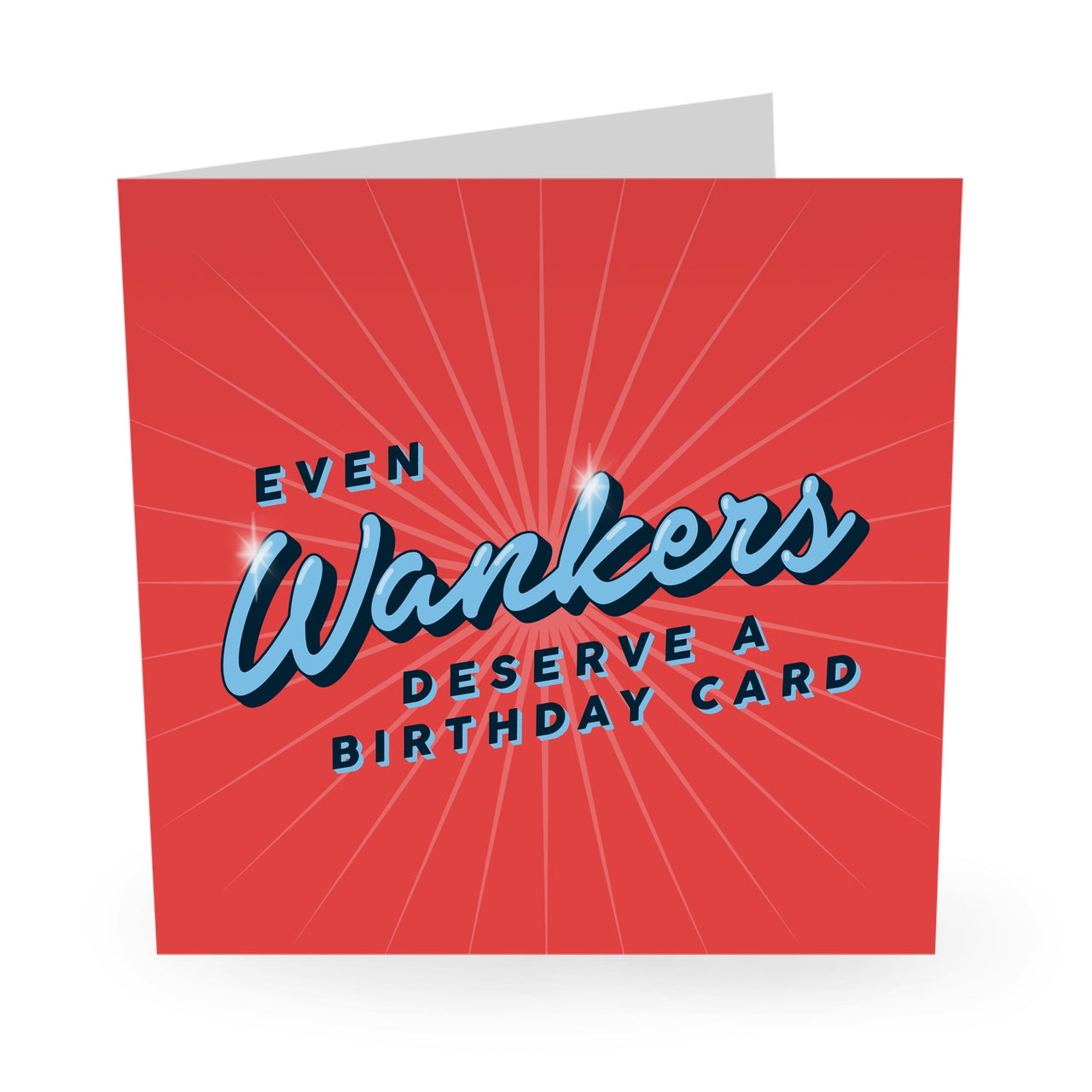 Even Wankers Deserve a Birthday Card