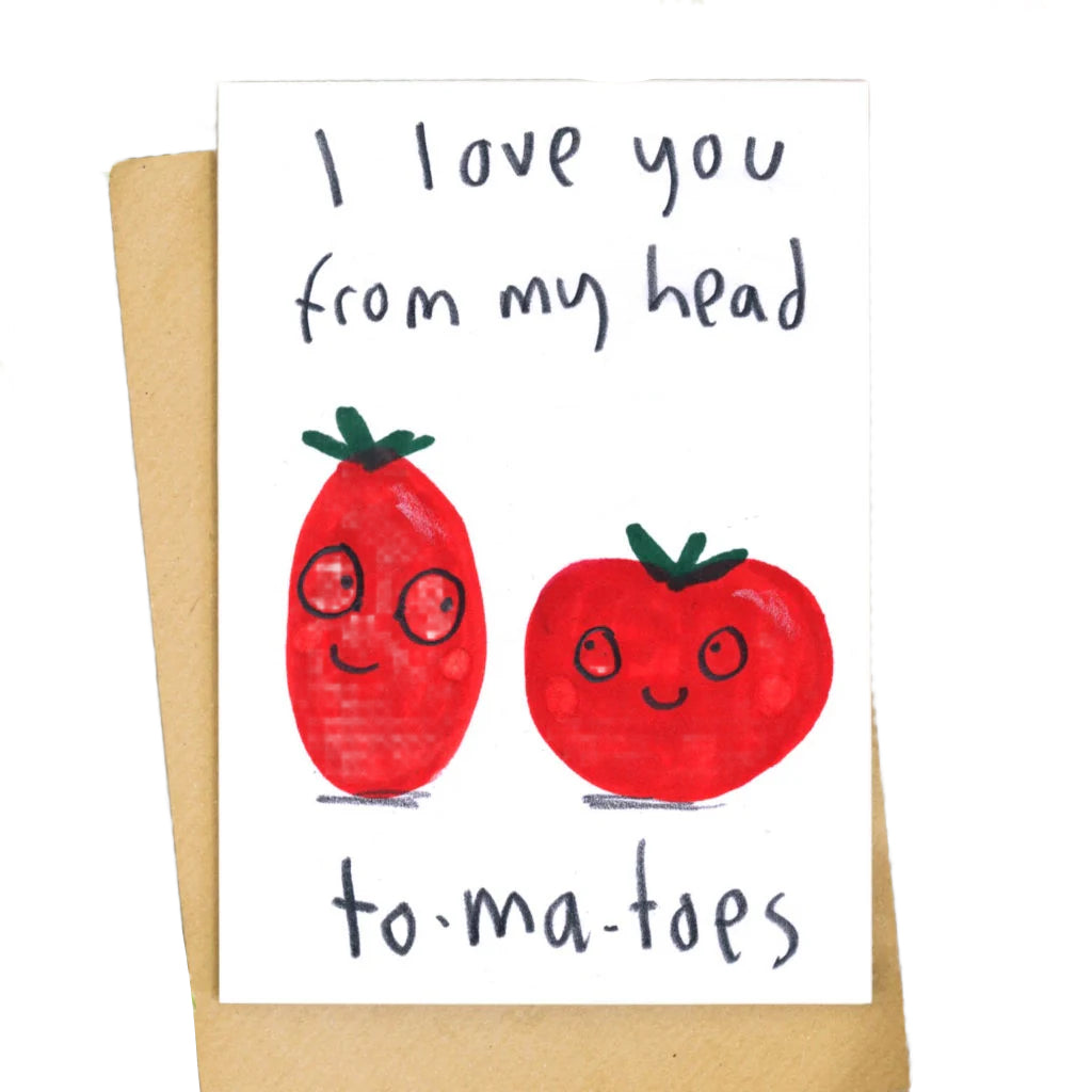 I Love You From My Head To-ma-toes Card