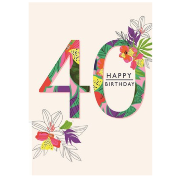 Happy 40th Birthday - Floral