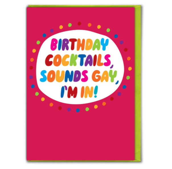 Birthday Cocktails Sounds Gay I'm In