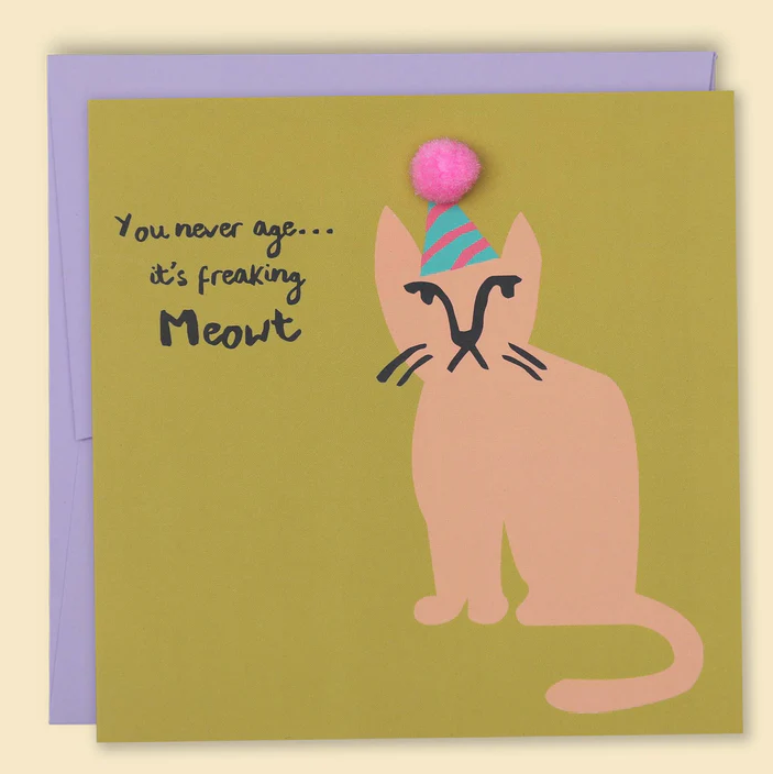 You Never Age... It's Freaking Meowt Card