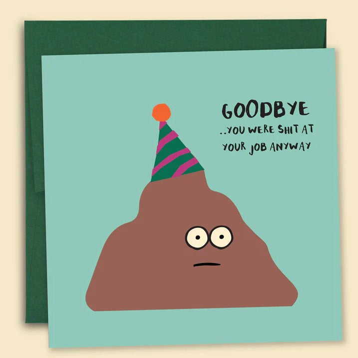 Goodbye You Were Shit At Your Job Anyway Card