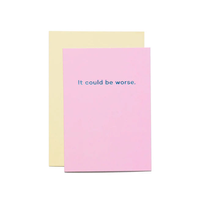 It Could Be Worse Card