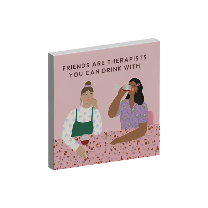 Friends Are Therapists You Can Drink With Magnet