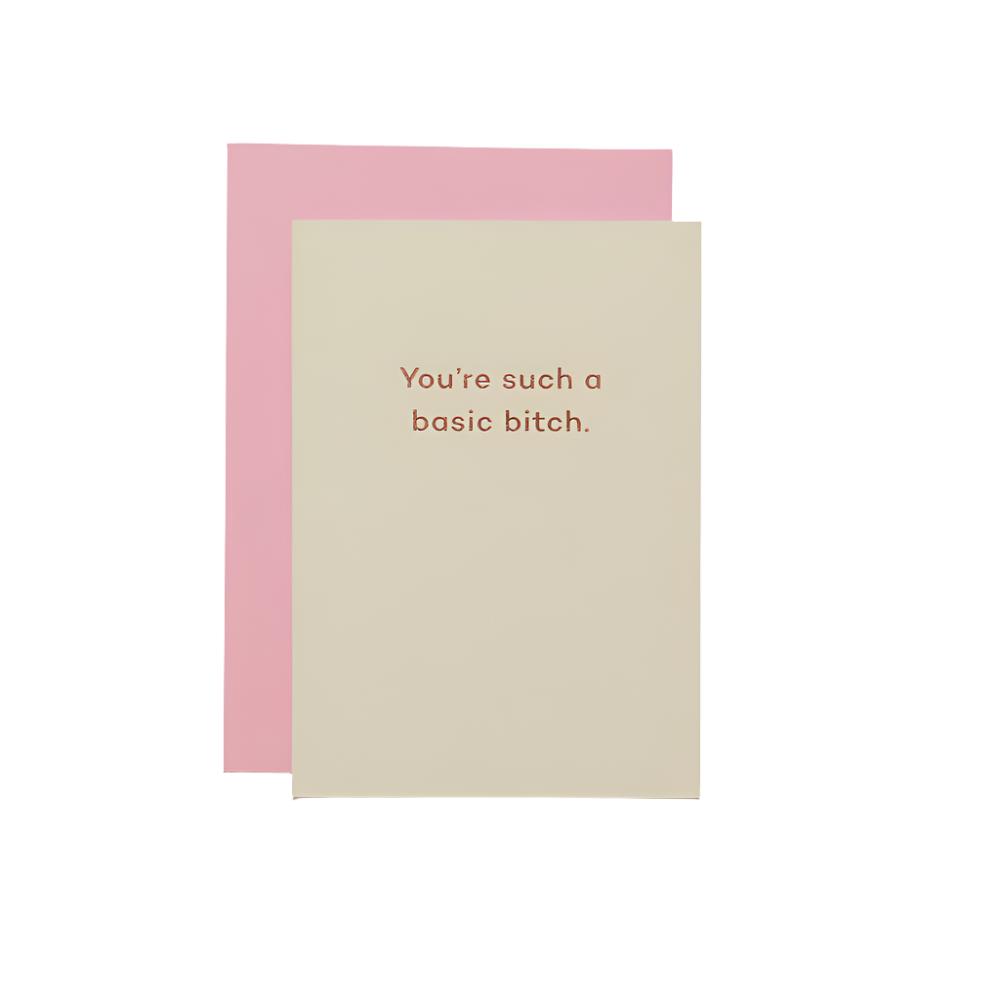 You're Such A Basic Bitch Card