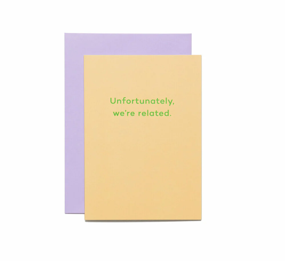 Unfortunately, We're Related Card