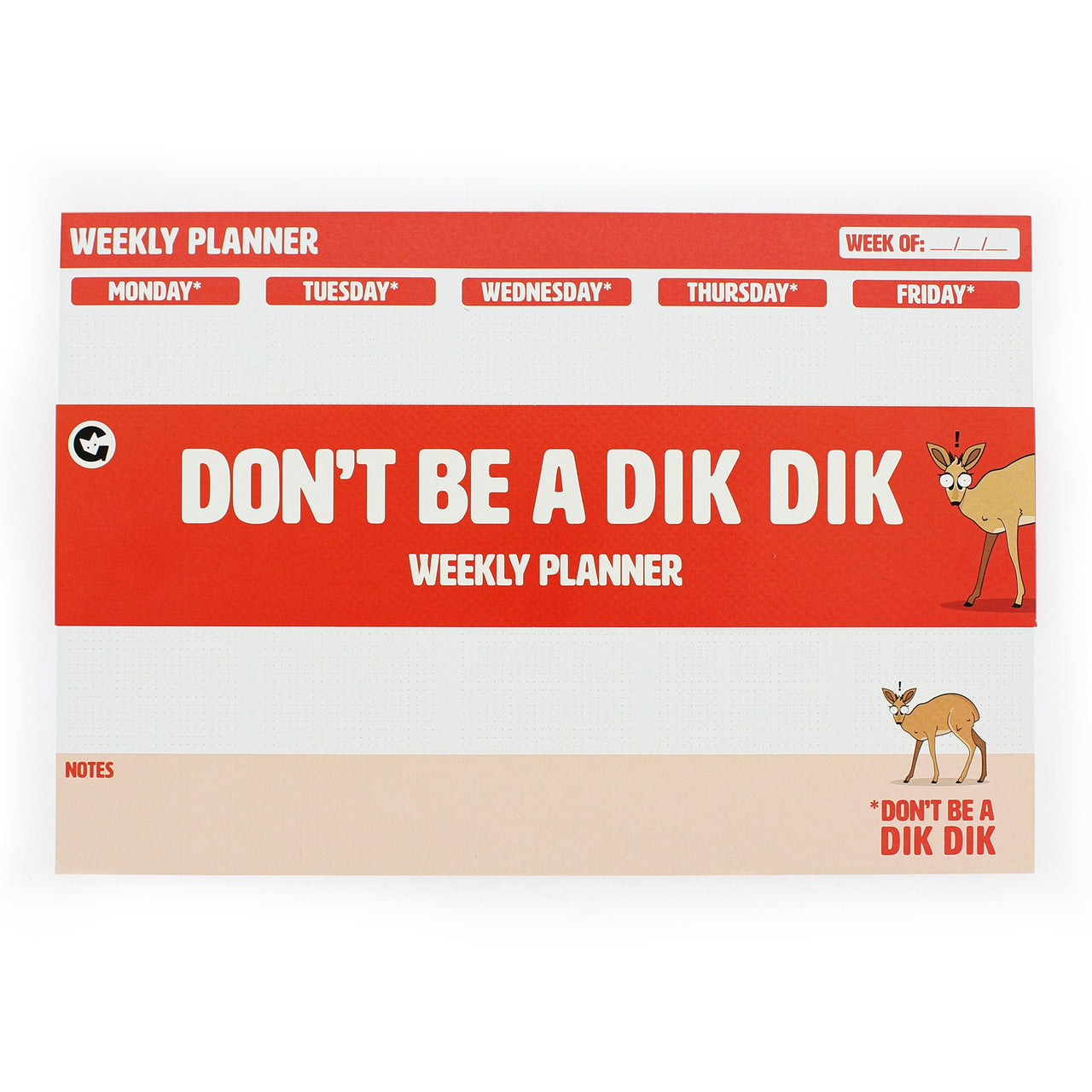 Don't Be A Dik Dik Weekly Desk Planner