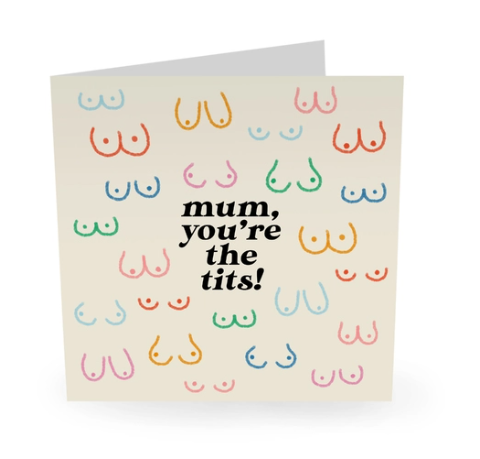 Mum You're The Tits Card