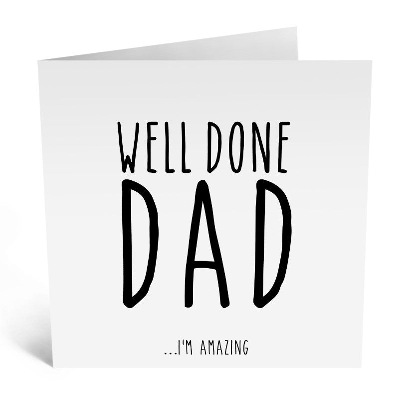 Well Done Dad I'm Amazing Card