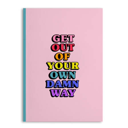 Get Out of Your Own Way Notebook