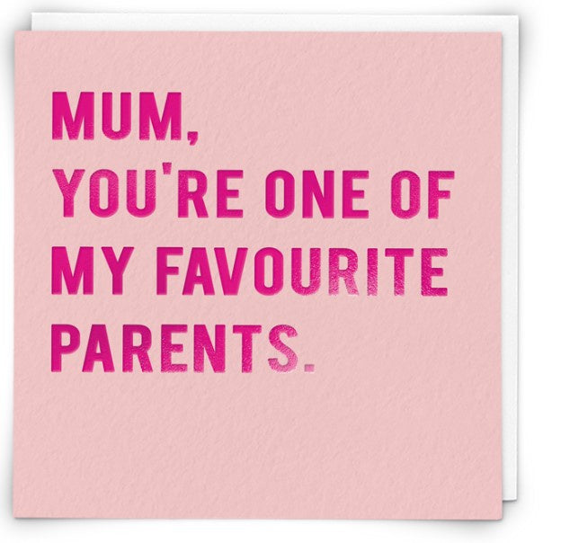 Mum You're One of My Favourite Parents Card